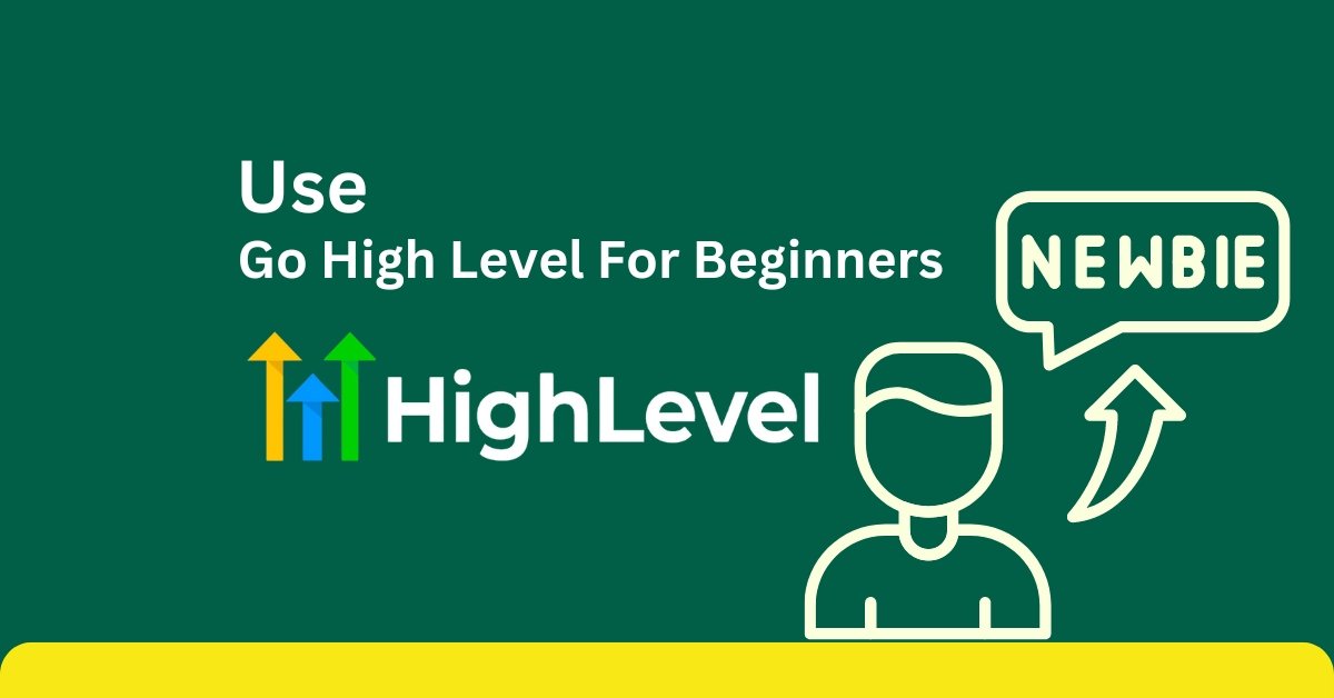 Go High Level For Beginners