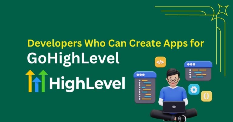 Developers Who Can Create Apps for GoHighLevel