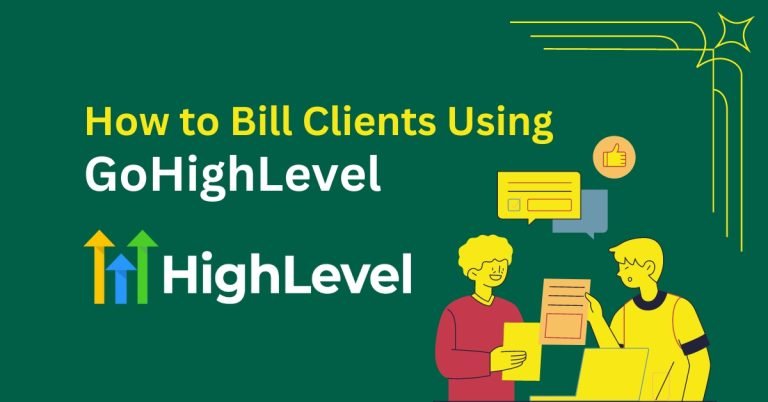 How to Bill Clients Using GoHighLevel