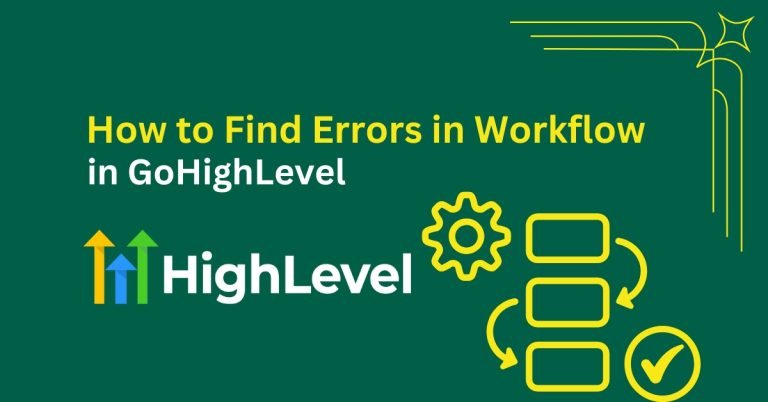 How to Find Errors in Workflow in GoHighLevel