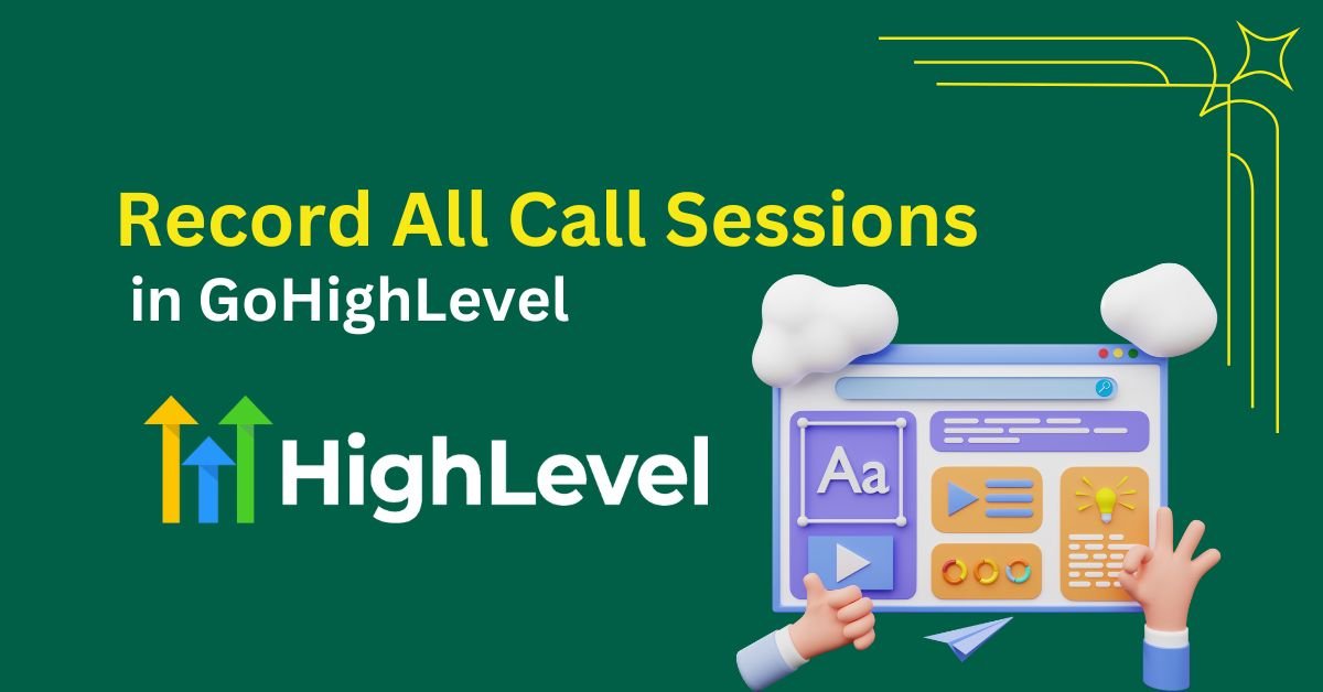 Record All Call Sessions in GoHighLevel