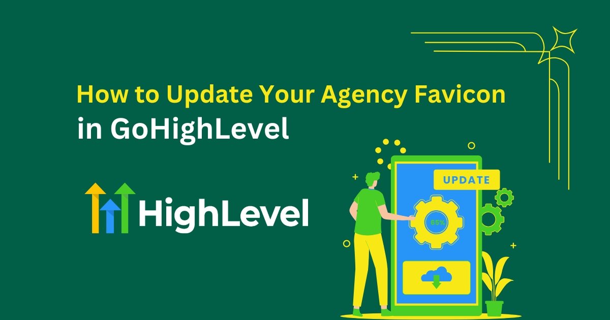 How to Update Your Agency Favicon in GoHighLevel