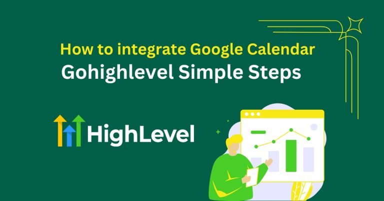 How to integrate Google Calendar Gohighlevel: Simple Steps