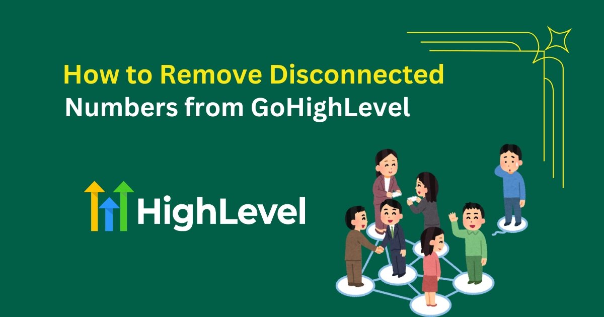 How to Remove Disconnected Numbers from GoHighLevel