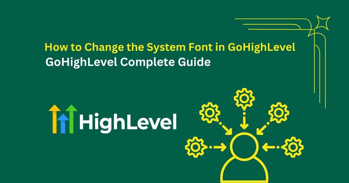 How to Change the System Font in GoHighLevel