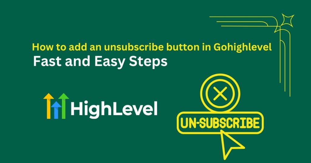 How to add an unsubscribe button in Gohighlevel