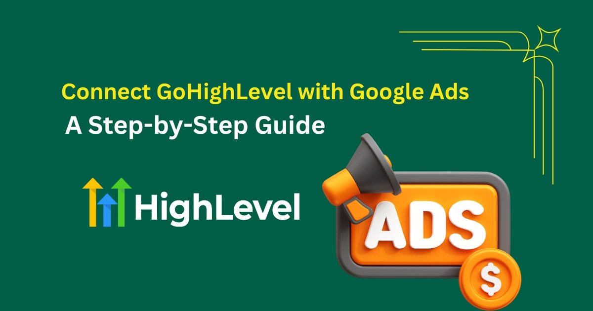 Connect GoHighLevel with Google Ads