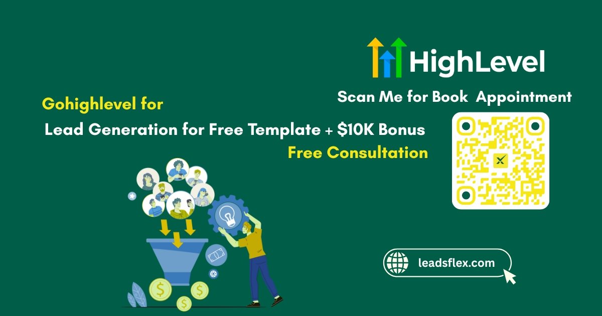 Gohighlevel for Lead Generation for Free Template + $10K Bonus and Free Consultation