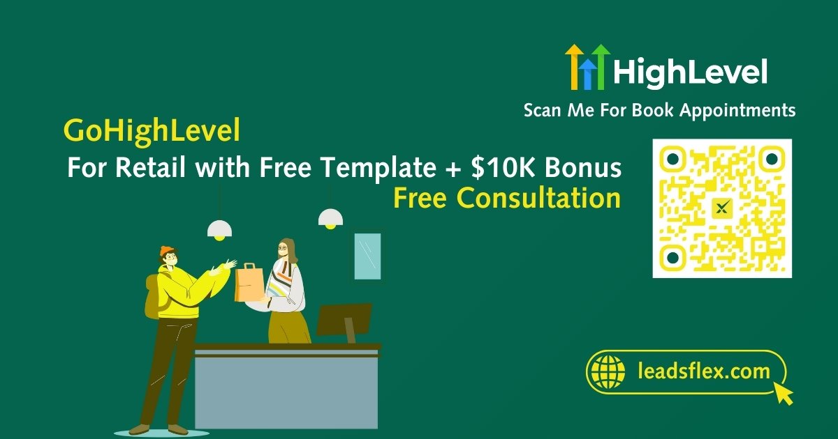 Gohighlevel for Retail with Free Template + $10K Bonus and Free Consultation