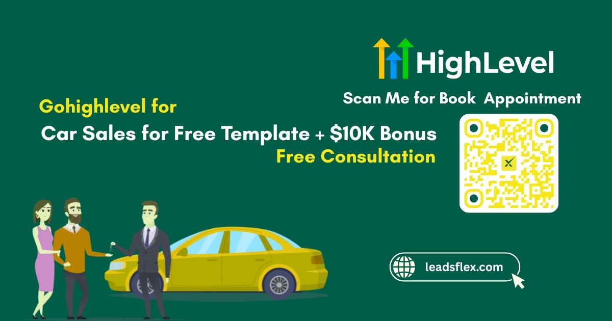 GoHighLevel for Car Sales with Free Template + $10K Bonus and Free Consultation