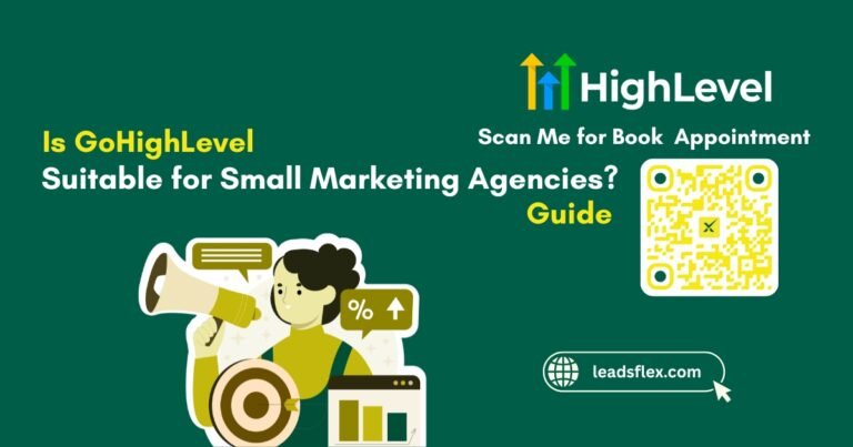 Is GoHighLevel Suitable for Small Marketing Agencies Ultimate Guide