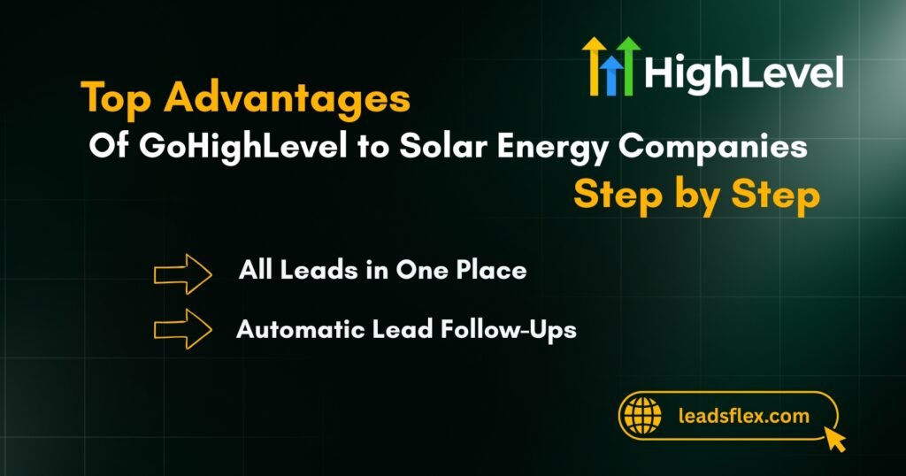 Top Advantages of GoHighLevel to Solar Energy Companies
