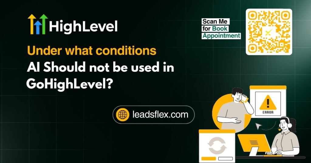 Under what conditions, when AI should not be used in GoHighLevel?