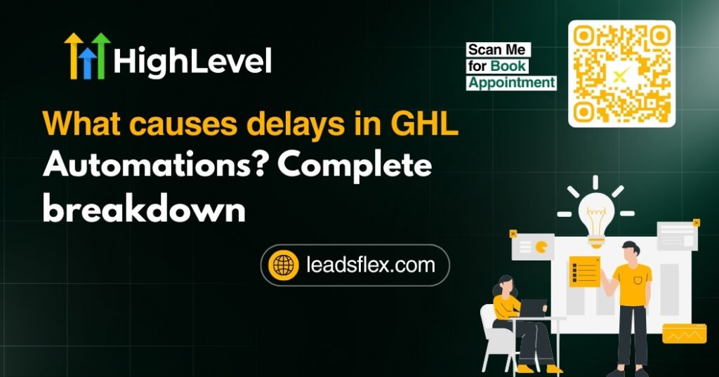 What causes delays in GHL automations Complete breakdown