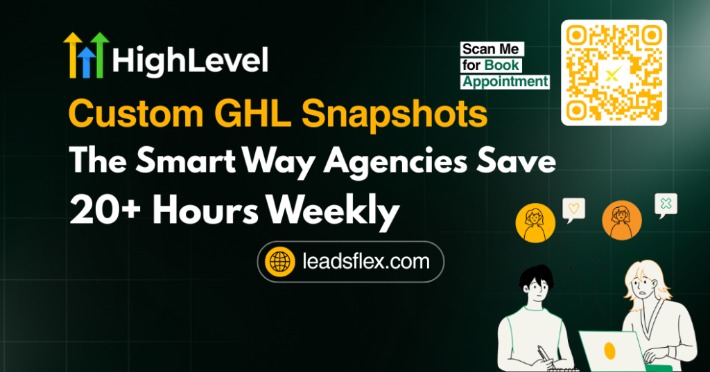 Custom GHL Snapshots: The Smart Way Agencies Save 20+ Hours Weekly