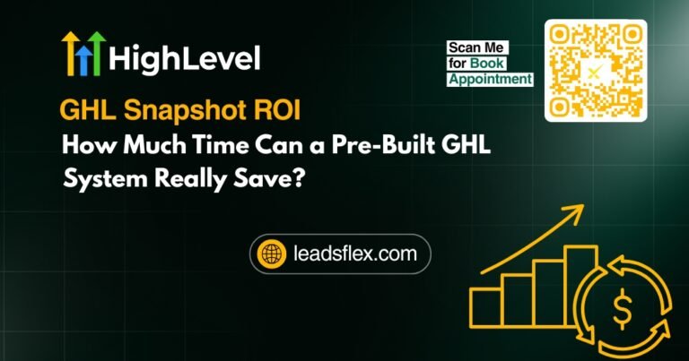 GHL Snapshot ROI How Much Time Can a Pre-Built GHL System Really Save